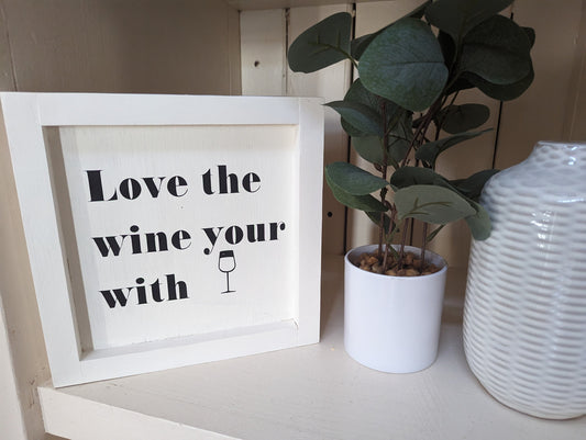 Love the wine your with wood sign